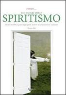 Entrare... nei misteri dello spiritismo. Mondo invisibile e potere degli spiriti, tecniche di comunicazione, medianità di T. Rilk edito da De Vecchi