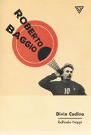 Roberto Baggio. Divin codino di Raffaele Nappi edito da Perrone