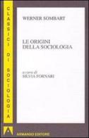 Le orgini della sociologia di Werner Sombart edito da Armando Editore