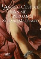 L' Angelo Custode e le Anime Purganti di Stefano Magnasco. Ediz. illustrata edito da SAGEP