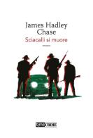 Sciacalli si muore di James Hadley Chase edito da Time Crime