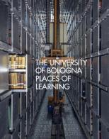 The University of Bologna. Places of learning edito da Bononia University Press