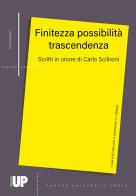 Finitezza possibilità trascendenza. Scritti in onore di Carlo Scilironi edito da Padova University Press