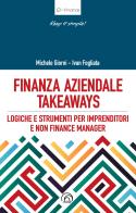 Finanza aziendale takeaways. Logiche e strumenti pr imprenditori e non finance manager di Michele Giorni, Ivan Fogliata edito da Mind Edizioni