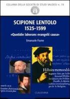 Scipione Lentolo (1525-1599). «Quotidie laborans evanelii causa» di Emanuele Fiume edito da Claudiana