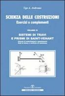 Scienza delle costruzioni. Sistemi di travi e prismi di Saint-Venant vol.4 di Ugo A. Andreaus edito da Esculapio