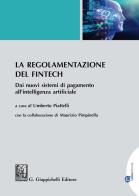 La regolamentazione del Fintech. Dai nuovi sistemi di pagamento all'intelligenza artificiale edito da Giappichelli