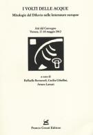 I volti delle acque. Mitologie del diluvio nelle letterature europee. Atti del Convegno (Verona, 17-18 maggio 2012) edito da Cesati