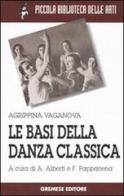 Le basi della danza classica. Ediz. illustrata di Agrippina Vaganova edito da Gremese Editore