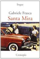 Santa Mira (fatti e curiosità dal fronte interno) di Gabriele Frasca edito da Cronopio