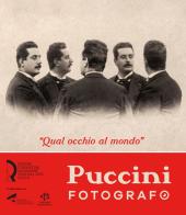 «Qual occhio al mondo». Puccini fotografo edito da Fondazione Centro Ragghianti