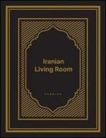 Iranian living room edito da Fabrica (Ponzano Veneto)