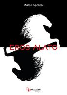 Eros alato di Marco Apolloni edito da Giaconi Editore