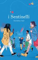 I Sentinelli. Che fretta c'era? di I Sentinelli edito da Tlon