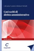 Casi scelti di diritto amministrativo di Luca De Lucia, Fabrizio Luciani, Anna Romeo edito da Giappichelli