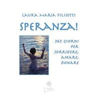 Speranza! 365 giorni per sorridere, amare, donare di Laura Maria Filisetti edito da Youcanprint