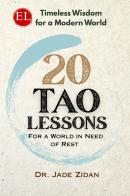 20 tao lessons for a world in need of rest. Timeless wisdom for a modern world di Dr. Jade Zidan edito da StreetLib