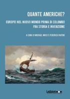 Quante Americhe? Europei nel Nuovo Mondo prima di Colombo fra storia e invenzione. Ediz. italiana e inglese edito da Ledizioni