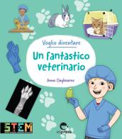 Voglio diventare un fantastico veterinario. Ediz. a colori di Anna Claybourne edito da Espress Edizioni