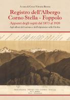 Registro dell'albergo Corno Stella, Foppolo. Appunti degli ospiti dal 1873 al 1920. Agli albori del turismo e dell'alpinismo sulle Orobie di Vittoria Berera Croce edito da Corponove