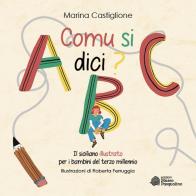 Comu si dici? Il siciliano illustrato per i bambini del terzo millennio di Marina Castiglione edito da Museo Marionette A. Pasqualino