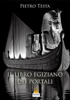 Il libro egiziano dei portali di Pietro Testa edito da Harmakis