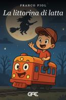 La littorina di latta di Franco Piol edito da GFE
