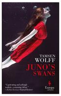 Juno's swans di Tamsen Wolff edito da Europa Editions