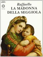 Raffaello. La Madonna della Seggiola. Ediz. illustrata di Laura Ciuccetti edito da Giunti Editore