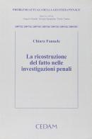 La ricostruzione del fatto nelle investigazioni penali di Chiara Fanuele edito da CEDAM