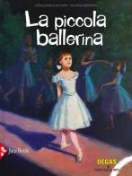 La piccola ballerina. Ediz. a colori di Géraldine Elschner, Olivier Desvaux edito da Jaca Book