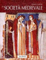 La società medievale di Franco Cardini edito da Jaca Book