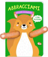 Abbracciami piccolo scoiattolo. Ediz. a colori di Tanja Louwers edito da Librido Gallucci