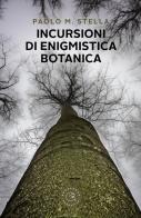 Incursioni di enigmistica botanica di Paolo M. Stella edito da bookabook