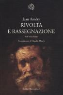 Rivolta e rassegnazione. Sull'invecchiare di Jean Améry edito da Bollati Boringhieri