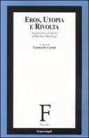 Eros, utopia e rivolta. Il pensiero e l'opera di Herbert Marcuse edito da Franco Angeli