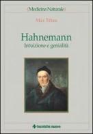 Hahnemann. Intuizione e genialità di Max Tétau edito da Tecniche Nuove