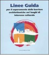 Linee guida per il superamento delle barriere architettoniche nei luoghi di interesse culturale edito da Gangemi Editore