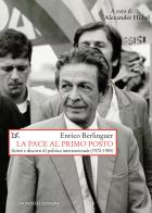 La pace al primo posto. Scritti e discorsi di politica internazionale (1972-1984) di Enrico Berlinguer edito da Donzelli