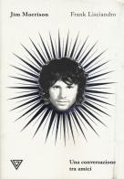 Jim Morrison. Una conversazione tra amici di Frank Lisciandro edito da Perrone