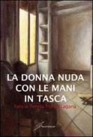 La donna nuda con le mani in tasca di Felicia T. Flores Lagana edito da Giraldi Editore
