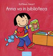 Anna va in biblioteca. Ediz. a colori di Kathleen Amant edito da Clavis