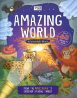Amazing world. A moonlight book. Ediz. a colori di Moira Butterfield, Ed Myer edito da Sassi