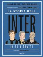 La storia dell'Inter in 50 ritratti di Paolo Condò, Fabrizio Biasin edito da Centauria