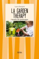 La garden therapy. Giardinaggio e benessere di Laura Rangoni edito da Xenia