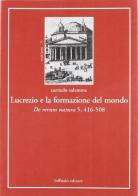 Lucrezio e la formazione del mondo. De rerum natura 5, 416-508 di Carmelo Salemme edito da Loffredo