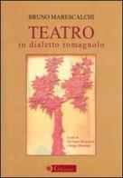 Teatro in dialetto romagnolo di Bruno Marescalchi edito da Edizioni del Girasole