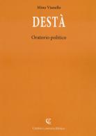 Destà. Oratorio politico di Mino Vianello edito da Calabria Letteraria