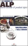 Valtellina e valli minori di M. Grazia Cicardi, Paolo Lazzarin edito da CDA & VIVALDA