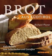 Brot aus Südtirol di Richard Ploner edito da Athesia